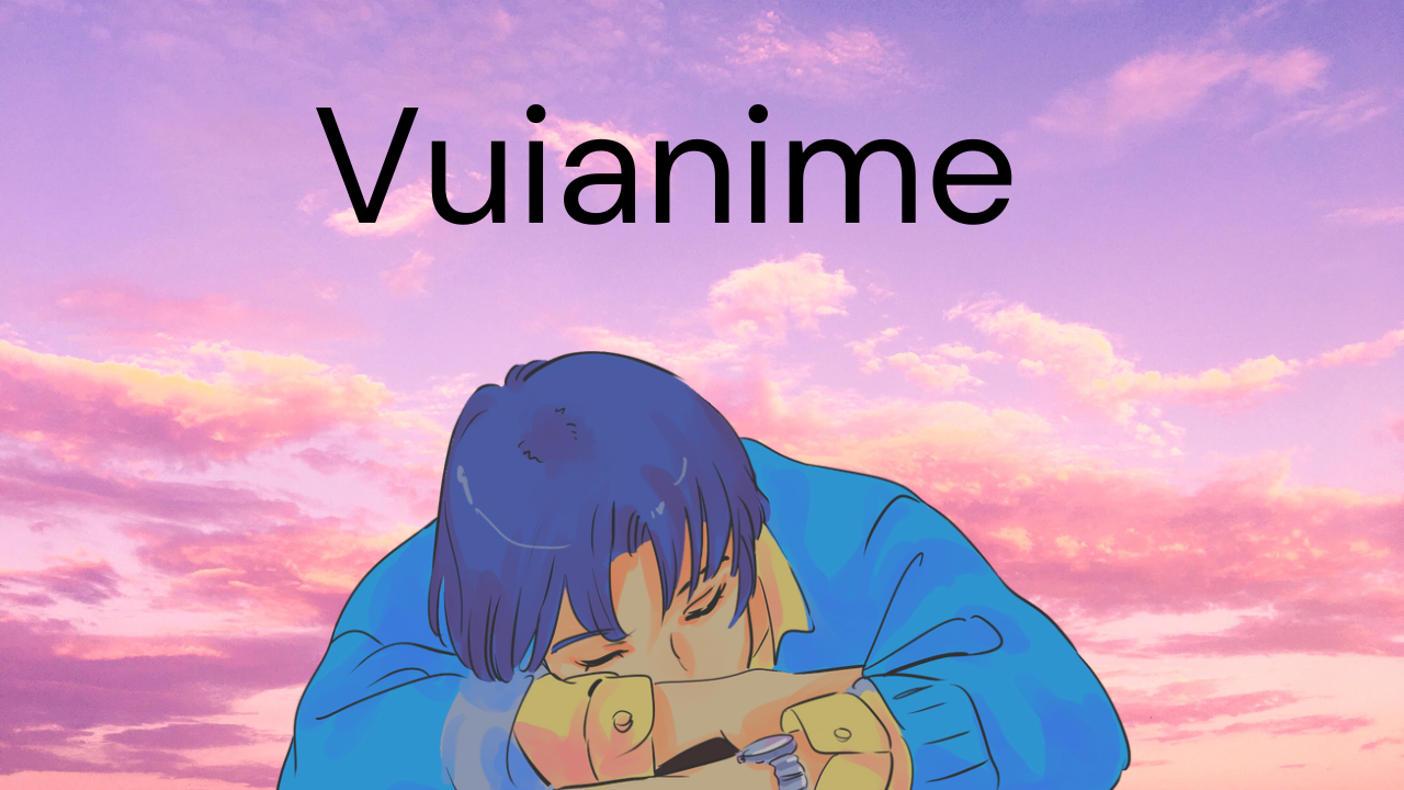 The Ultimate Guide to Vuianime: Everything You Need to Know