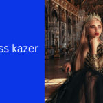 Exploring the Life of Princess Kazer: A How-To Guide