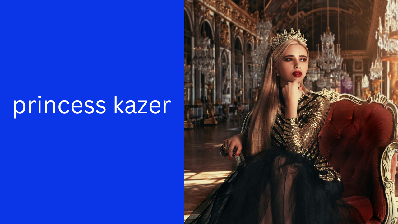 Exploring the Life of Princess Kazer: A How-To Guide