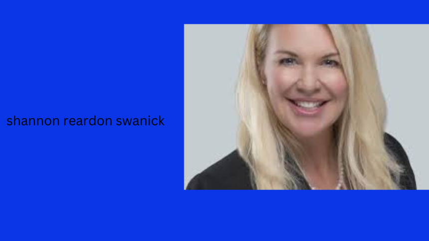 A Comprehensive Guide to Shannon Reardon Swanick Career