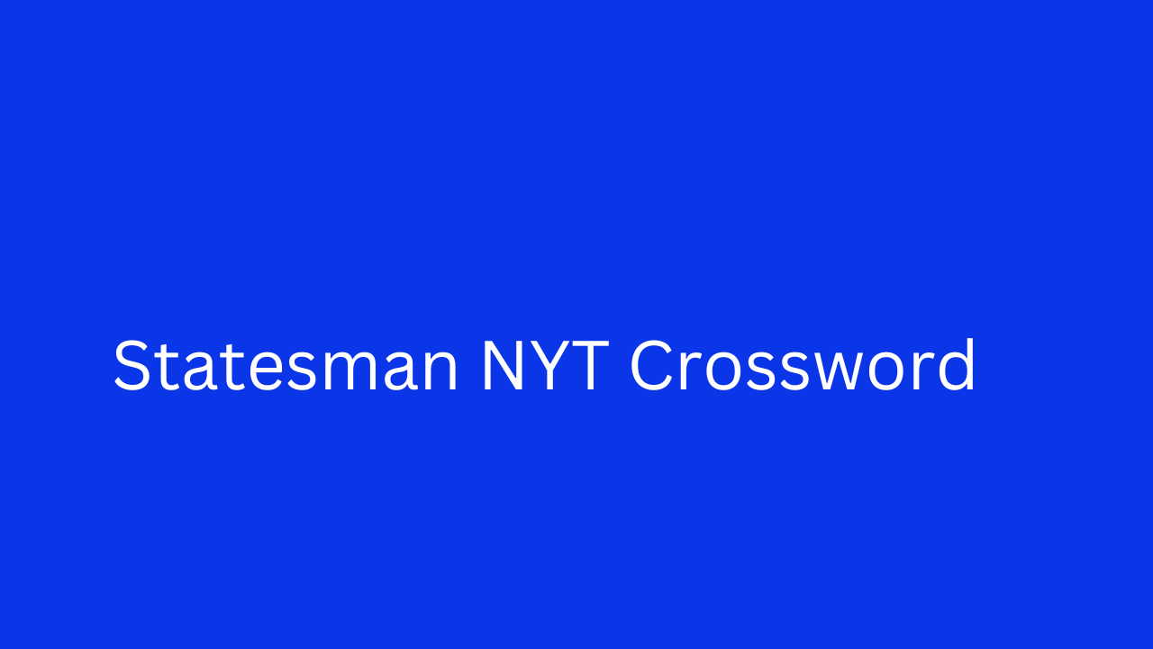 A Complete Guide to Solving the Statesman NYT Crossword