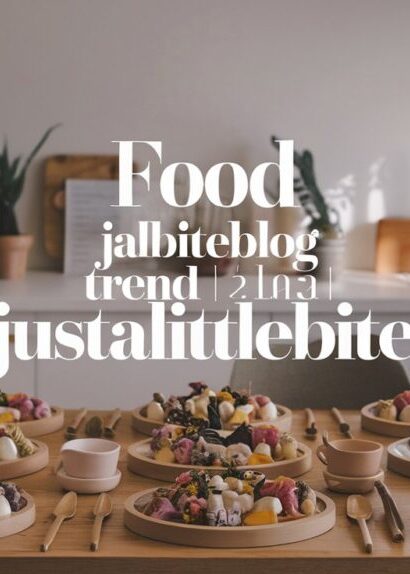 The Ultimate Guide to jalbiteblog food trends justalittlebite