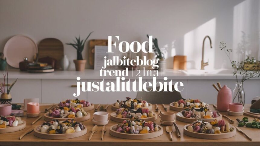 The Ultimate Guide to jalbiteblog food trends justalittlebite
