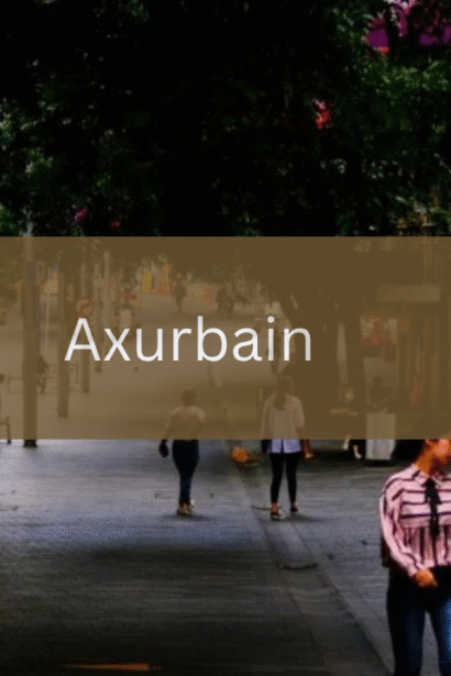 Why is Axurbain Important for Future Urban Planning?