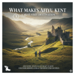 What Makes Afiyu Kent a Must-Visit Destination?