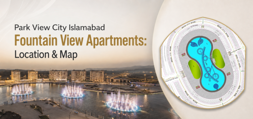 Park View City Islamabad Fountain View Apartments: Location & Map